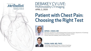 Patient with Chest Pain: Choosing the Right Test (Dipan J. Shah, MD, Faisal Nabi, MD) April 2, 2020